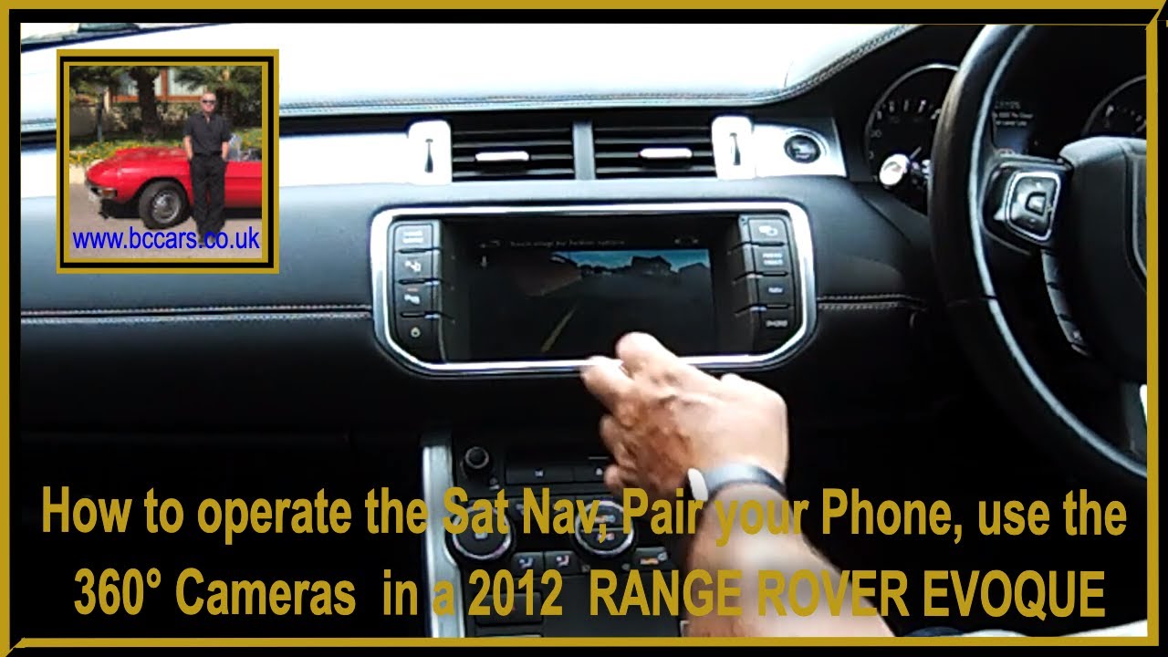 How to operate the Sat Nav, Pair your Phone, use the 360° Cameras  in a 2012  RANGE ROVER EVOQUE