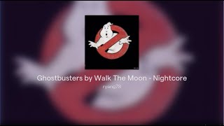 Ghostbusters by Walk The Moon - Nightcore