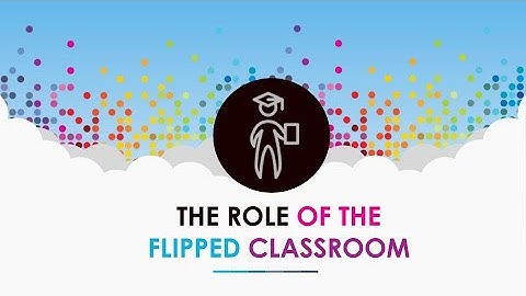 The Flipped Classroom - Technology Tools for Online Education Course