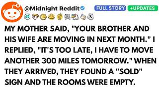 My Mother SaidYour Brother And His Wife Are Moving In Next Month.I RepliedToo Late,I'm Moving 300