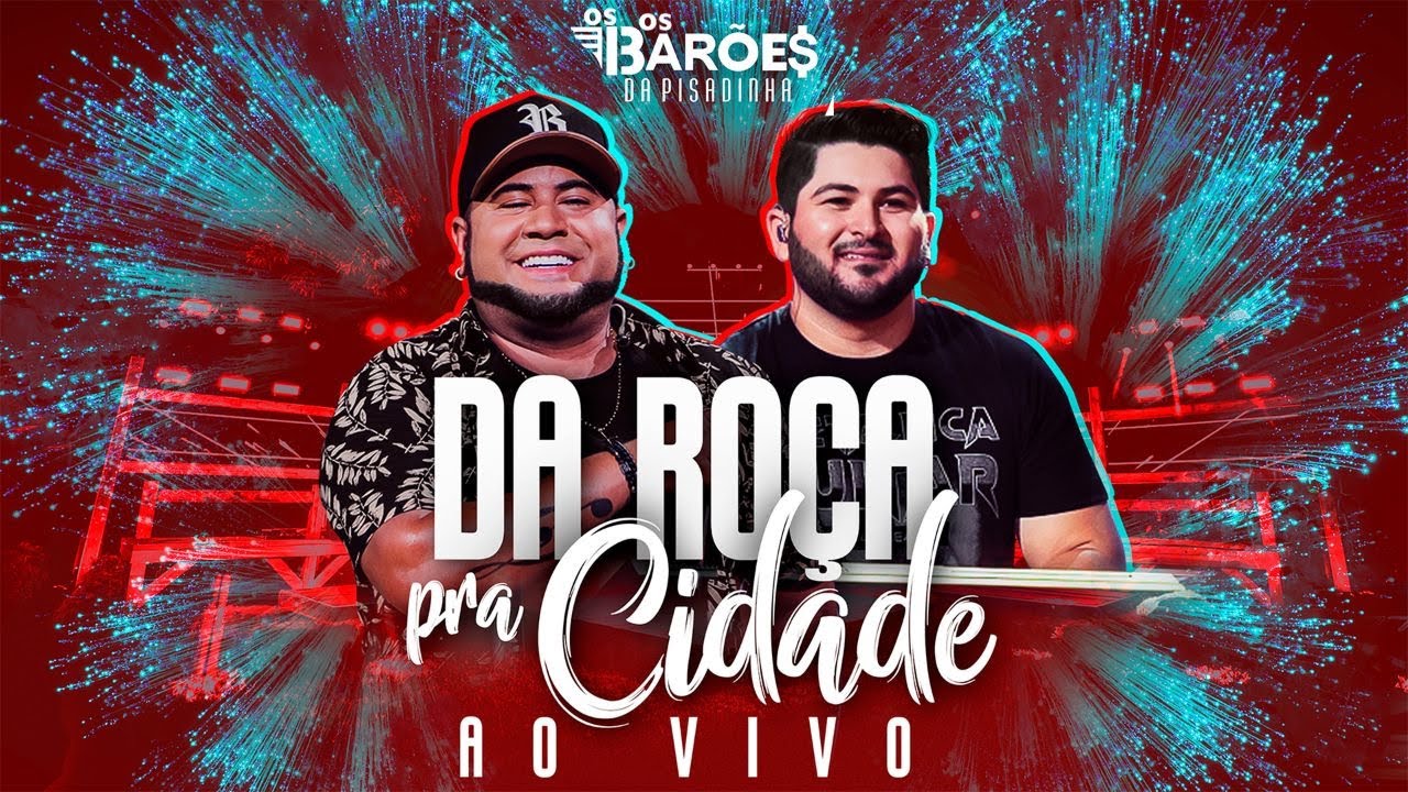 Os Barões da Pisadinha - Da Roça Pra Cidade (Ao Vivo) (Show Completo)