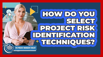 How Do You Select Project Risk Identification Techniques?