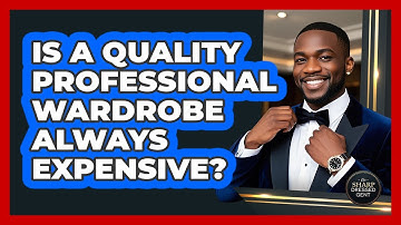 Is A Quality Professional Wardrobe Always Expensive? - The Sharp Dressed Gent
