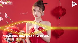 Nhạc Remix Dọn Nhà Đón Tết💕Nhạc Năm Mới Xuân GIÁP THÌN💕LK Nhạc Xuân 2024 Remix Hay Nhất Hiện Nay