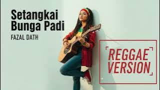 SETANGKAI BUNGA PADI (Fazal Dath) Cover Reggae Version
