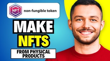 How to Make NFTs From Physical Products | 2024