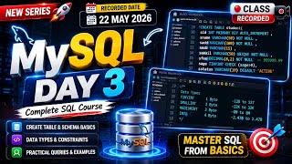 Day 3 MySQL Tutorial | Create Table, Data Types & Constraints | Recorded Class | 22 May 2026