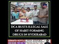DCA Busts Illegal Sale Of Habit-Forming Drugs In Hyderabad