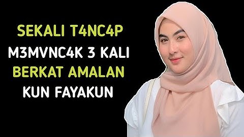 Berkat Doa KUN FAYAKUN - Sekali T4nc4p B4nj!r Berkali-Kali