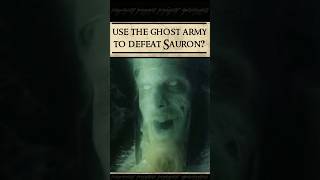 Could Aragorn have used the ghost army to defeat Sauron?  #lotr_qa