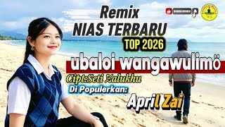 UBALOI WANGAWULIMO_Remix Nias Terbaru _Cipt:Seti Zalukhu_Dipopulerkan April Zai
