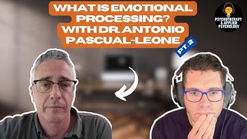 What is emotion processing anyway? Emotion processing in psychotherapy w/ Dr. Pascual-Leone Part 2