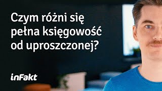 Czym różni się pełna księgowość od uproszczonej?