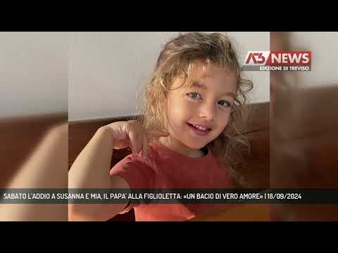 SABATO L'ADDIO A SUSANNA E MIA, IL PAPA' ALLA FIGLIOLETTA: «UN BACIO DI VERO AMORE» | 18/09/2024