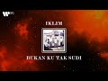 Iklim - Bukan Ku Tak Sudi (Lirik Video)