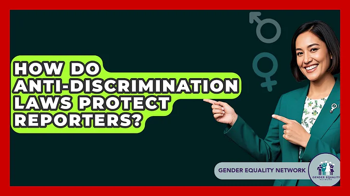 How Do Anti-discrimination Laws Protect Reporters? - Gender Equality Network