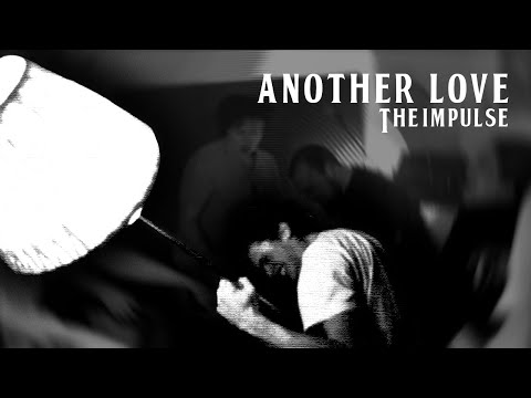 The Impulse  - Another Love (Official Video)