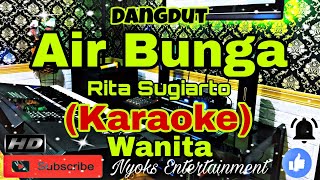 AIR BUNGA - Rita Sugiarto (KARAOKE) Dangdut || Nada Wanita || CIS minor