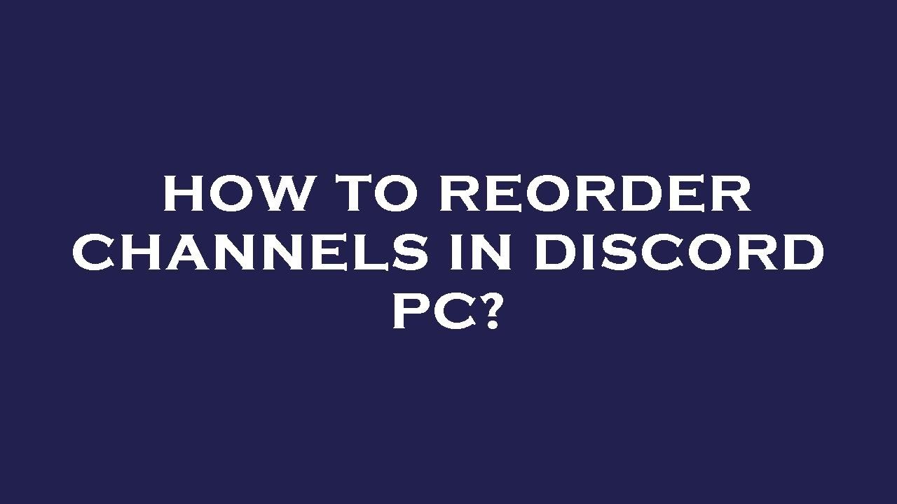 How To Reorder Channels In Discord Pc YouTube how-to-reorder-channels-in-discord-pc-youtube