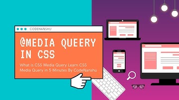 What is CSS Media Query Learn CSS Media Query in 5 Minutes By CodeNanshu