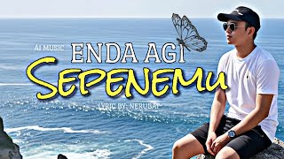 Enda Agi Sepenemu (Official Lyric Video) - Nerubat #laguiban #tiktok