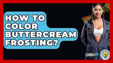 How To Color Buttercream Frosting? - LearnToDIY360.com