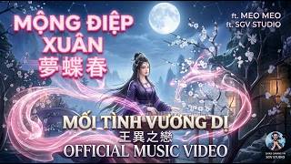 🦋 MỘNG ĐIỆP XUÂN (梦蝶春) - ♫ Mối Tình Vương Dị | Meo Meo ft. SGV Studio (Official Audio)