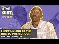 I left my job at the BBC to push drugs.: Paa Joe Odonkor - Star Gist| #Yencomgh