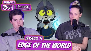 KING HAS BIG PROBLEMS! | The Owl House Wife Reaction | Ep 2x17 &quot;Edge of the World”