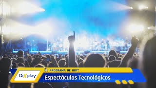 DIXPLAY | Espectáculos tecnológicos