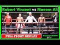 Robert vincent vs naeem ali  full fight replay  tm14mo prior promotions  york hall