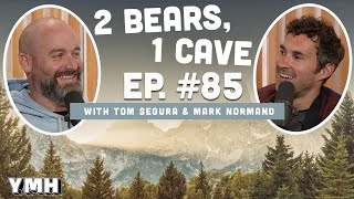 Ep. 85 | 2 Bears, 1 Cave w/ Tom Segura & Mark Normand