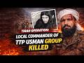 Tirah Operation: Local Commander of TTP Usman Group Kil-led