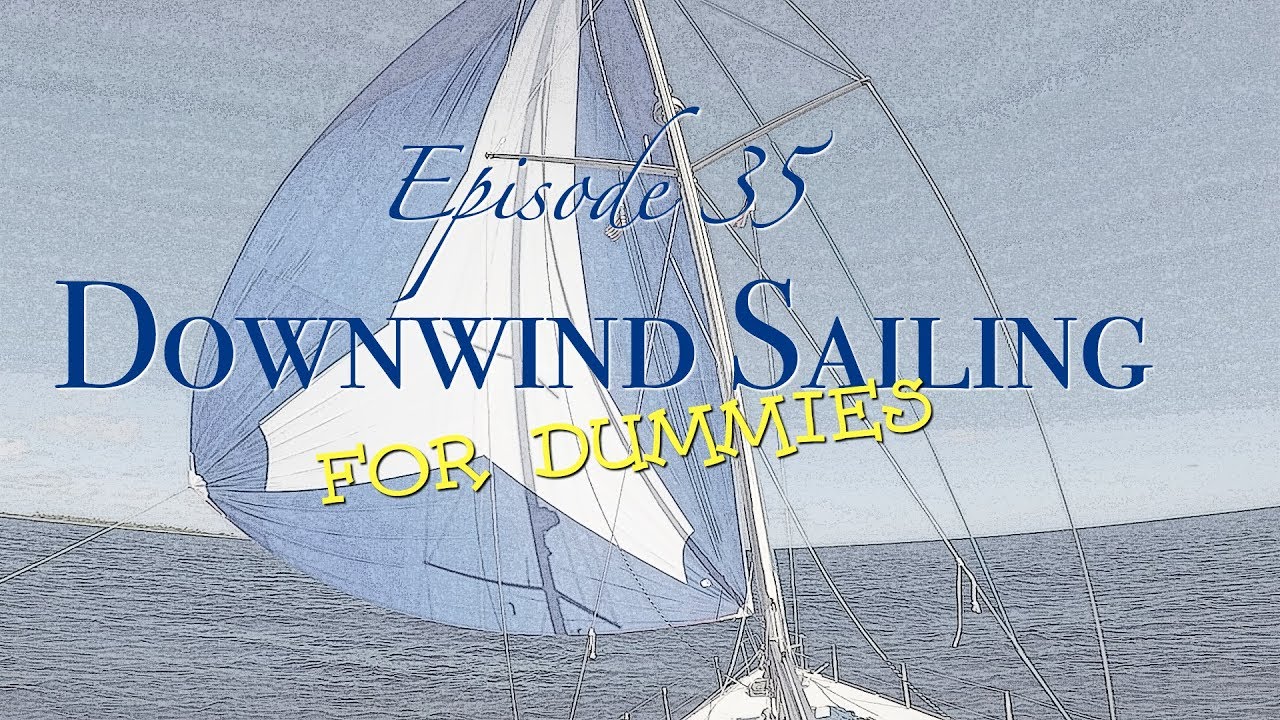 Downwind Sailing for Dummies [Sailing Zatara Ep 35]