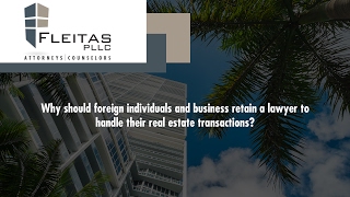 Why should foreign individuals and business retain a lawyer to handle their real...