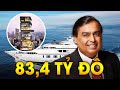 Cuộc Sống Xa Hoa Không Tưởng Của Tỷ Phú Giàu Nhất Châu Á Mukesh Ambani | Giới Thượng Lưu