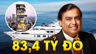 Cuộc Sống Xa Hoa Không Tưởng Của Tỷ Phú Giàu Nhất Châu Á Mukesh Ambani | Giới Thượng Lưu