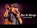 Mohit Chauhan - Mai Ni Meriye - Must Watch _ HQ