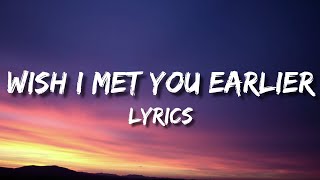 Wish I Met You Earlier S