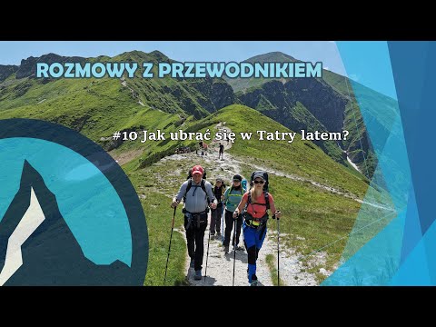 #10 Rozmowy z przewodnikiem: Jak ubrać się w Tatry latem?