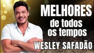 MELHORES MÚSICAS DO WESLEY SAFADÃO - MAIS TOCADAS DO WESLEY SAFADÃO - ANTIGAS DO WESLEY SAFADÃO