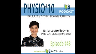 Physio+10 in conversation with Anna-Louise Bouvier Media Guru | Entrepreneur | Educator