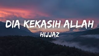 Hijjaz - Dia Kekasih Allah (Lirik) | Lyrics