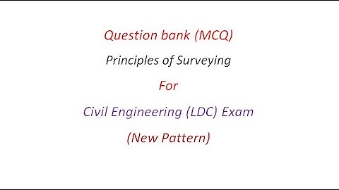Question bank (MCQ) Principles of Surveying For Civil Engineering (LDC) Exam (New Pattern)