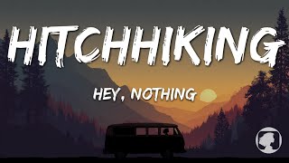 hey, nothing - Hitchhiking (Lyrics)