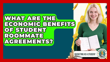 What Are The Economic Benefits Of Student Roommate Agreements? - Budgeting as a Student