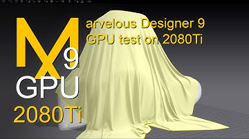 Marvelous Designer 9  cloth simulation on GPU 2080Ti and intel i9 9900k test