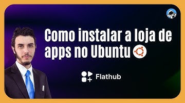 Como instalar a loja de apps FlatHub e Flatpak no Ubuntu