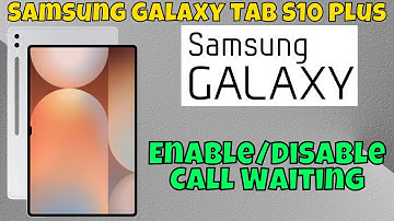 Samsung Galaxy Tab S10 Plus How to Enable/Disable Call Waiting
