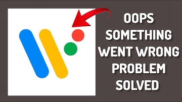 How To Solve Wear OS by Google App "Oops Something Went Wrong. Please Try Again Later Problem